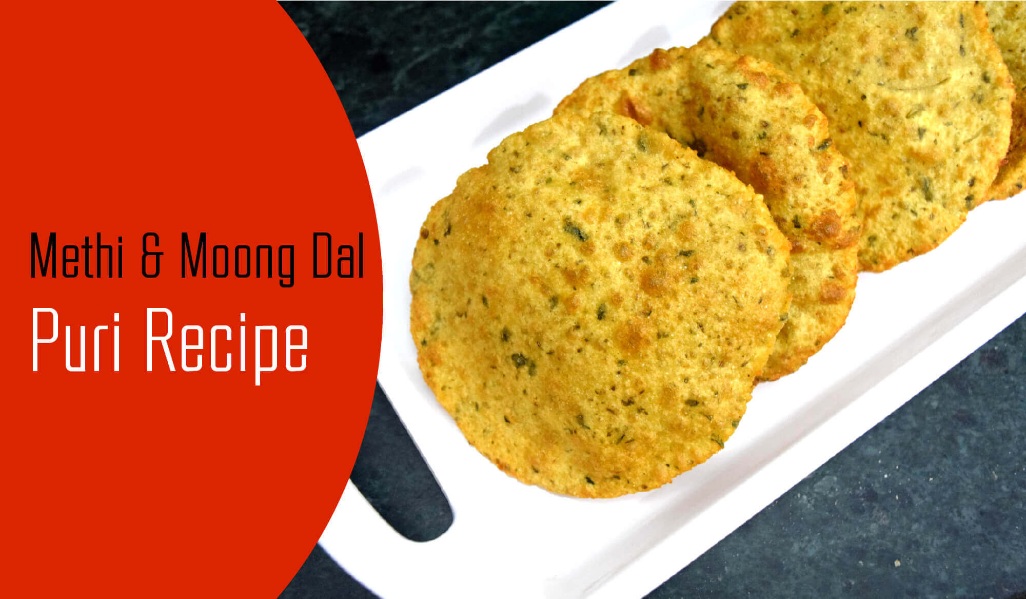 Methi Moong Dal Puri Recipe